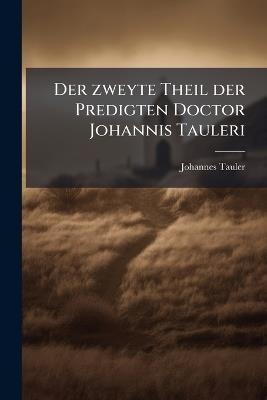 Der zweyte Theil der Predigten Doctor Johannis Tauleri - Johannes Tauler - cover