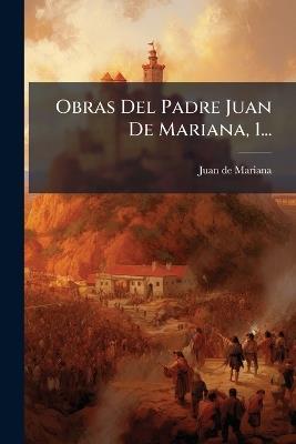 Obras Del Padre Juan De Mariana, 1... - Juan De Mariana - cover