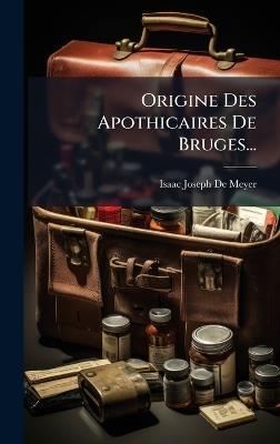 Origine Des Apothicaires De Bruges... - cover