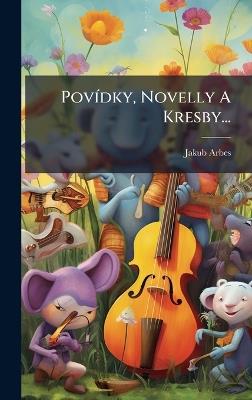 PovÃ-dky, Novelly A Kresby... - Jakub Arbes - cover