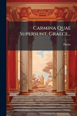 Carmina Quae Supersunt, Graece... - cover