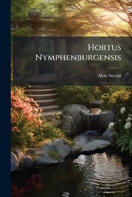 Hortus Nymphenburgensis - Alois Sterler - cover