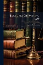 Lectures On Mining Law