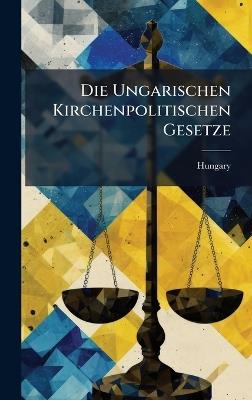 Die Ungarischen Kirchenpolitischen Gesetze - cover