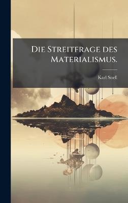 Die Streitfrage des Materialismus. - Karl Snell - cover