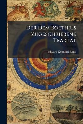 Der Dem Boethius Zugeschriebene Traktat - Edward Kennard Rand - cover