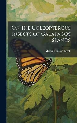 On The Coleopterous Insects Of Galapagos Islands - Martin Larsson Linell - cover