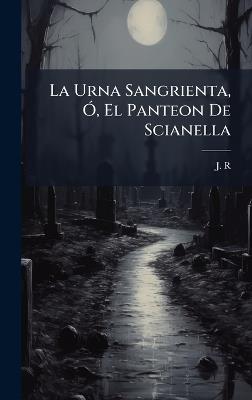 La Urna Sangrienta, Ã", El Panteon De Scianella - J R - cover