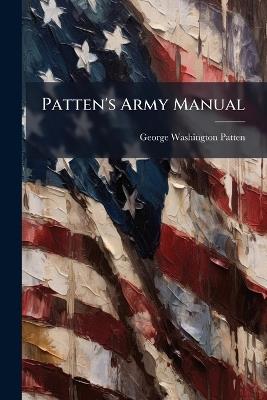 Patten's Army Manual - George Washington Patten - cover