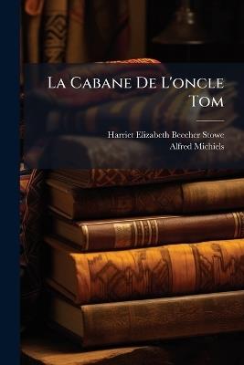 La Cabane De L'oncle Tom - Alfred Michiels - cover