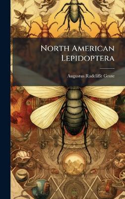 North American Lepidoptera - Augustus Radcliffe Grote - cover