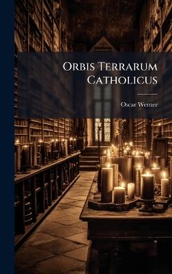 Orbis Terrarum Catholicus - Oscar Werner - cover