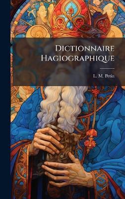 Dictionnaire Hagiographique - L M Petin - cover