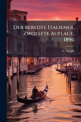 Der beredte Italiener, Zwoelfte Auflage, 1896 - G Bonghi - cover