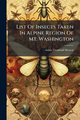 List Of Insects Taken In Alpine Region Of Mt. Washington - Annie Trumbull Slosson - cover