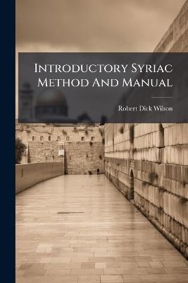 Introductory Syriac Method And Manual - Robert Dick Wilson - cover