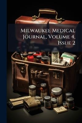 Milwaukee Medical Journal, Volume 4, Issue 2 - Anonymous - cover