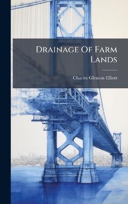 Drainage Of Farm Lands - Charles Gleason Elliott - cover