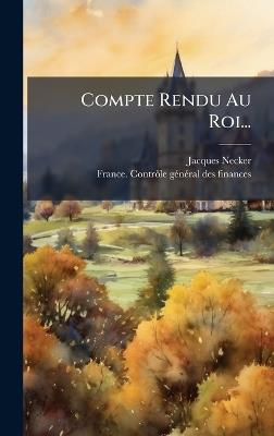 Compte Rendu Au Roi... - Jacques Necker - cover