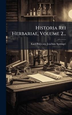 Historia Rei Herbariae, Volume 2... - cover
