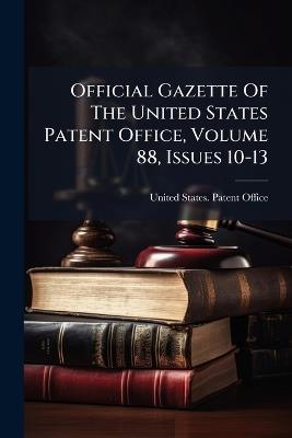 Official Gazette Of The United States Patent Office, Volume 88, Issues 10-13 - cover
