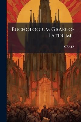 Euchologium Graeco- Latinum... - cover