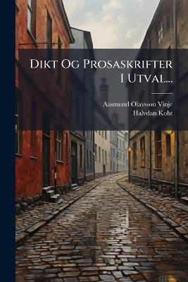 Dikt Og Prosaskrifter I Utval... - Aasmund Olavsson Vinje,Halvdan Koht - cover