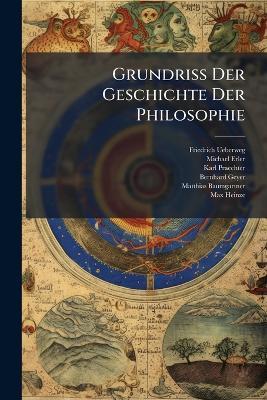 GrundriÃ Der Geschichte Der Philosophie - Friedrich Ueberweg,Michael Erler,Karl Praechter - cover