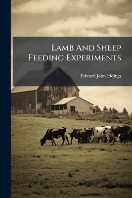 Lamb And Sheep Feeding Experiments - Edward John Iddings - cover