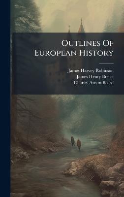 Outlines Of European History - James Harvey Robinson - cover