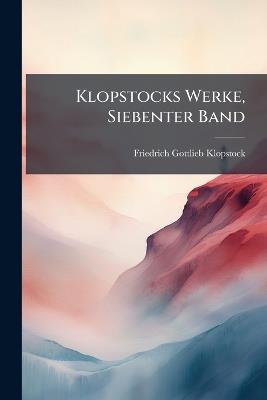 Klopstocks Werke, Siebenter Band - Friedrich Gottlieb Klopstock - cover