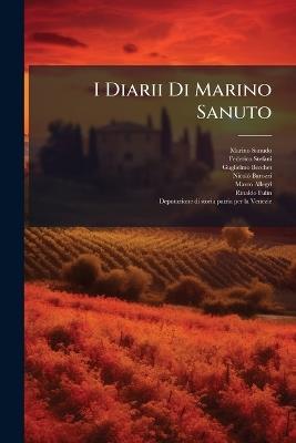 I Diarii Di Marino Sanuto - Marino Sanudo,Federico Stefani,Guglielmo Berchet - cover