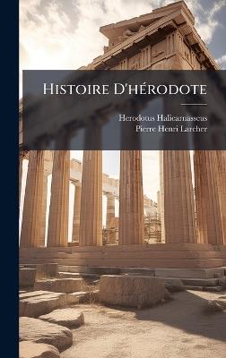 Histoire D'hÃ(c)rodote - Herodotus Halicarnasseus,Pierre-Henri Larcher - cover
