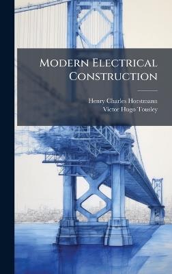 Modern Electrical Construction - Henry Charles Horstmann - cover