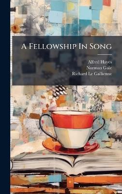 A Fellowship In Song - Alfred Hayes,Norman Gale - cover