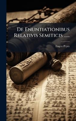 De Enuntiationibus Relativis Semiticis ...... - Eugen Prym - cover