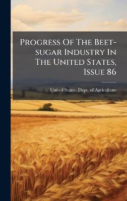 Progress Of The Beet-sugar Industry In The United States, Issue 86 - cover