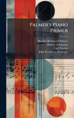Palmer's Piano Primer - Horatio Richmond Palmer,Robert Schumann,Carl Czerny - cover