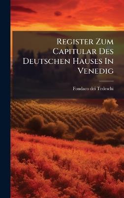 Register Zum Capitular Des Deutschen Hauses In Venedig - cover