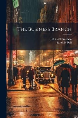 The Business Branch - John Cotton Dana - cover