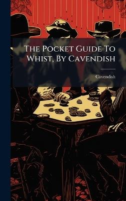 The Pocket Guide To Whist, By Cavendish - cover