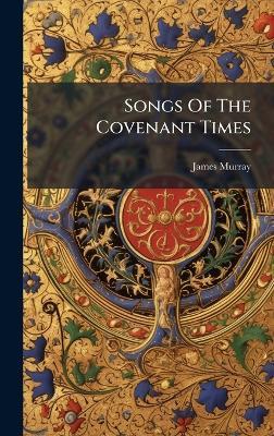 Songs Of The Covenant Times - James Murray - cover