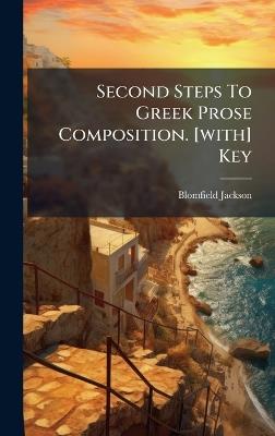 Second Steps To Greek Prose Composition. [with] Key - Blomfield Jackson - cover
