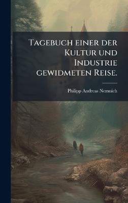 Tagebuch einer der Kultur und Industrie gewidmeten Reise. - Philipp Andreas Nemnich - cover