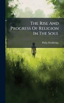 The Rise And Progress Of Religion In The Soul - Philip Doddridge - cover