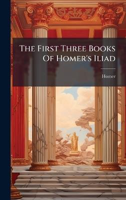 The First Three Books Of Homer's Iliad - cover