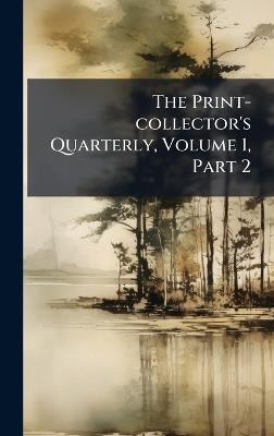 The Print-collector's Quarterly, Volume 1, Part 2 - cover