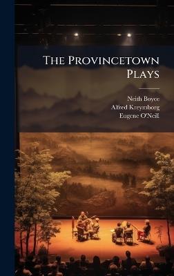 The Provincetown Plays - Neith Boyce,Alfred Kreymborg,Eugene O'Neill - cover