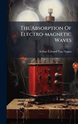 The Absorption Of Electro-magnetic Waves - cover