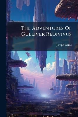 The Adventures Of Gulliver Redivivus - Joseph Orme - cover